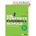 Die perfekte Fu�ballschule: Athletik & Ern�hrung