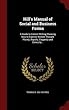Hill's Manual of Social and Business Forms: A Guide to Correct Writing Showing How to Express Written Thought Plainly, Rapidly, Elegantly and Correctl