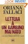 Lettera a Un Bambino Mai Nato (Opere Di Oriana Fallaci) (Italian Edition)