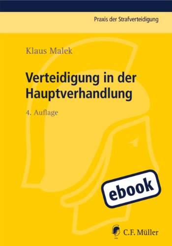 Verteidigung in der Hauptverhandlung (Praxis der Strafverteidigung) (German Edition)