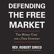 Defending the Free Market: The Moral Case for a Free Economy | [Robert Sirico]