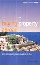 The "Which?" Guide to Buying Property Abroad ("Which?" Consumer Guides)