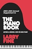 2003-2004 annual supplement to The piano book - [electronic resource]  : buying& owning a new or used piano  : Larry Fine.
