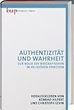 Produkt-Bild: Authentizit&auml;t und Wahrheit: Zur Rolle des Biografischen im religi&ouml;sen Sprechen
