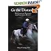 Go the Distance: The Complete Resource for Endurance Horses: Complete Resource for Endurance Riding