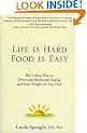 Life is Hard, Food is Easy: The 5-Step Plan to Overcome Emotional Eating and Lose Weight on Any Diet