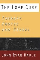 The Love Cure: Therapy Erotic and Sexual (Jungian Classics Series)