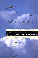 Sursum Corda!: The Collected Letters of Malcolm Lowry, Volume II: 1947-1957