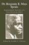 Dr. Benjamin E. Mays Speaks: Representative Speeches of a Great American Orator
