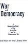War and Democracy: A Comparative Study of the Korean War and the Peloponnesian War (An East Gate Book)
