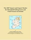 The 2007 Import and Export Market for Household Refrigerators and Food Freezers in Ireland