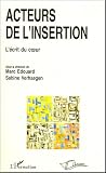 Acteurs de l\'insertion : L\'écrit du coeur