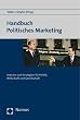 Handbuch Politisches Marketing. Impulse und Strategien f�r Politik, Wirtschaft und Gesellschaft