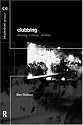 Clubbing: Culture and Experience (Critical Geographies)