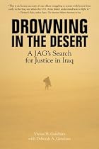 Drowning in the Desert: A JAG's Search for Justice in Iraq