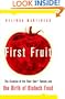 First Fruit: The Creation of the Flavr Savr Tomato and the Birth of Biotech Foods