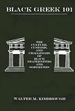 Black Greek 101: The Culture, Customs, and Challenges of Black Fraternities and Sororities