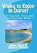 Walks to Enjoy in Dorset - 15 Coastal, Town and Countryside Walks