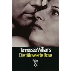 Die t�towierte Rose: St�ck in drei Akten