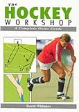 The Hockey Workshop: A Complete Game Guide (Whitaker)