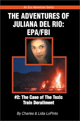 The Case of the Toxic Train Derailment (The Adventures of Juliana Del Rio: EPA/FBI, No. 2)
