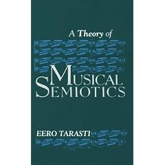 A Theory of Musical Semiotics (Advances in Semiotics)