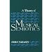 A Theory of Musical Semiotics (Advances in Semiotics)