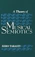 A Theory of Musical Semiotics (Advances in Semiotics)