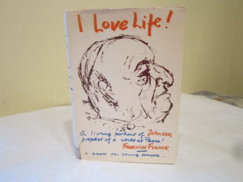 i love life! said pope john xxiii, prophet of a world at peace!