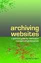 Archiving Websites: A Practical Guide for Information Management Professionals