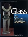Glass: An Artist's Medium