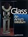 Glass: An Artist's Medium
