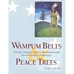 Wampum Belts & Peace Trees: George Morgan, Native Americans, and Revolutionary Diplomacy book cover