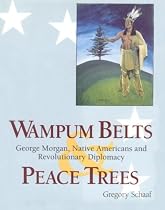 Wampum Belts & Peace Trees: George Morgan, Native Americans, and Revolutionary Diplomacy