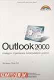 Outlook 2000 - Kompendium . Intelligent organisieren, kommunizieren, planen