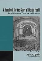 A Handbook for the Study of Mental Health: Social Contexts, Theories, and