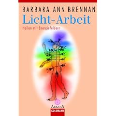 Licht-Arbeit: Heilen mit Energiefeldern: Das Standardwerk der Heilung mit Energiefeldern