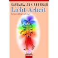 Licht-Arbeit: Heilen mit Energiefeldern: Das Standardwerk der Heilung mit Energiefeldern
