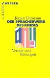 Spracherwerb des Kindes. Verlauf und St�rungen - J�rgen Dittmann