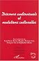 Discours audiovisuels et mutations culturelles. Actes du colloque organis� par l'AFECCAV (Bordeaux, 28, 28, 30 septembre 2000)