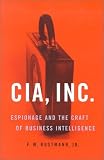Buy : CIA, INC.: Espionage and the Craft of Business Intelligence