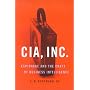 CIA, INC.: Espionage and the Craft of Business Intelligence