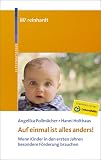 Auf einmal ist alles anders!: Wenn Kinder in den ersten Jahren besondere F&ouml;rderung brauchen