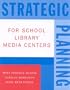 Strategic Planning for School Library Media Centers