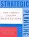 Book Strategic Planning for School Library Media Centers