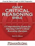 The PowerScore GMAT Critical Reasoning Bible: A Comprehensive System for Attacking the GMAT Critical Reasoning Questions 1st (first) edition