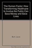 The human factor : how transforming healthcare to involve the public can save money and save lives : discussion paper