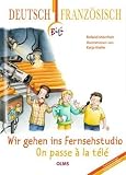 Zoom Produkt-Bild: Wir gehen ins Fernsehstudio - On passe &agrave; la t&eacute;l&eacute;: Deutsch-franz&ouml;sische Ausgabe