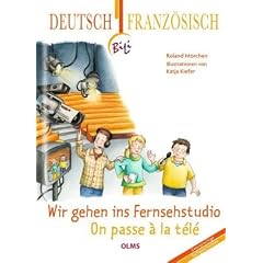 Wir gehen ins Fernsehstudio - On passe � la t�l�: Deutsch-franz�sische Ausgabe