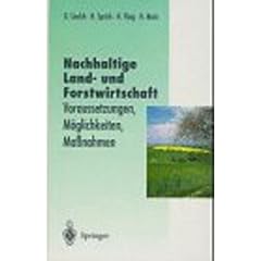 Nachhaltige Land- und Forstwirtschaft: Voraussetzungen, M�glichkeiten, Ma�nahmen (Ver�ffentlichungen der Akademie f�r Technikfolgenabsch�tzung in Baden-W�rttemberg)